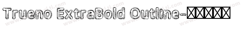 Trueno ExtraBold Outline字体转换